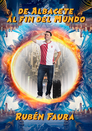Ruben Faura; De albacete al fin del mundo