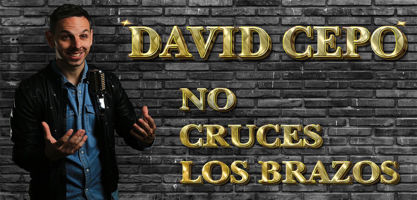 DAVID CEPO, NO CRUCES LOS BRAZOS